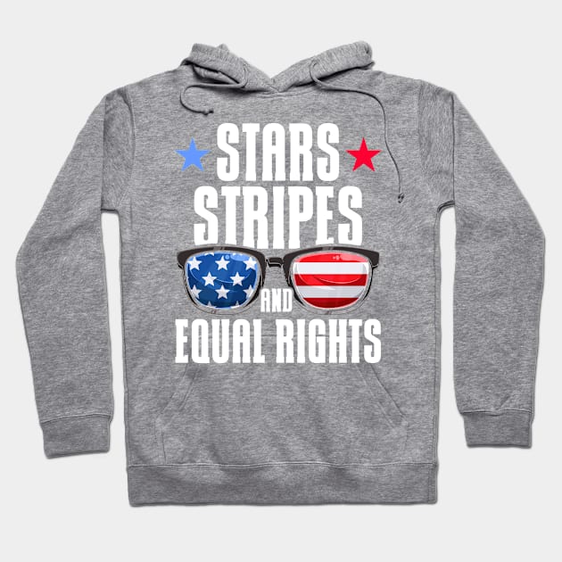 Stars Stripes And Equal Rights 4th Of July Women's Rights Hoodie by Toeffishirts